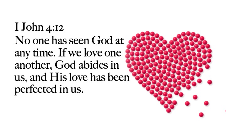 A heart shape made from red dots accompanied by a biblical verse from I John 4:12 about love and God's presence.